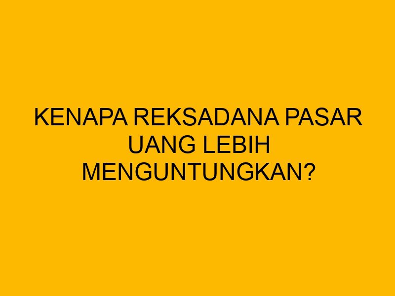 Featured image for Reksadana Pasar Uang: Apa Itu dan Kenapa Menguntungkan?